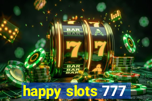 happy slots 777